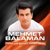 Mehmet Balaman - Dünya Çok Geniştir Garibe Dardır