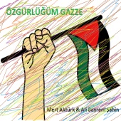 Mert Aktürk - Özgürlüğüm Gazze (feat. Ali Bayram Şahin)