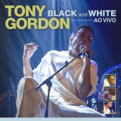 Tony Gordon - Black and White [Ao Vivo]