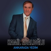Kamil Abalıoğlu - Ankarada Yedim