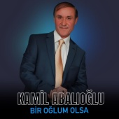 Kamil Abalıoğlu - Bir Oğlum Olsa
