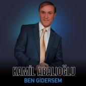 Kamil Abalıoğlu - Ben Gidersem