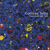 Cocteau Twins - Four-Calendar Café [Remastered 2024]