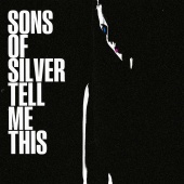 Sons Of Silver - Tell Me This