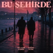 Selami Şahin - Bu Şehirde (feat. Onno Tunç)