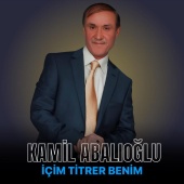 Kamil Abalıoğlu - İçim Titrer Benim