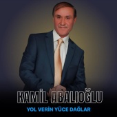 Kamil Abalıoğlu - Yol Verin Yüce Dağlar