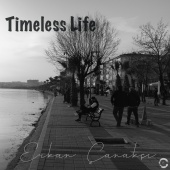 Erkan Çanakçı - Timeless Life
