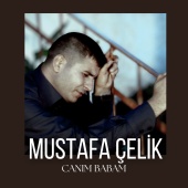 Mustafa Çelik - Canım Babam