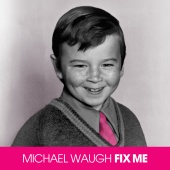 Michael Waugh - Fix Me