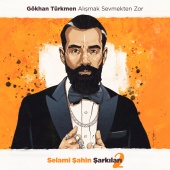 Gökhan Türkmen - Alışmak Sevmekten Zor (Selami Şahin Şarkıları 2)