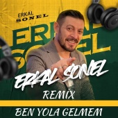 Erkal Sonel - Ben Yola Gelmem [Remix]