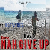 Dave - Nah Give Up (feat. Hot Vybes) [Demo]
