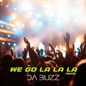 Da Buzz - We Go La La La [Remix]