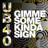 UB40 - Gimme Some Kinda Sign (feat. Gilly G)
