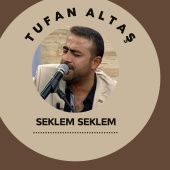 Tufan Altaş - SEKLEM SEKLEM