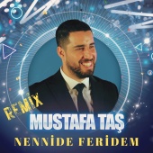 Mustafa Taş - Nennide Feridem [Remix]