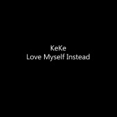 Keke - Love Myself Instead