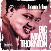 Big Mama Thornton - Hound Dog / The Peacock Recordings