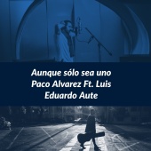 Paco Álvarez - Aunque Sólo Sea Uno (feat. Luis Eduardo Aute)