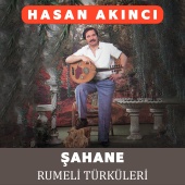 Hasan Akıncı - Şahane Rumeli Türküleri