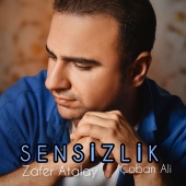 Zafer Atalay - Sensizlik (feat. Çoban Ali)