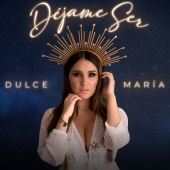 Dulce María - Déjame Ser