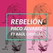 Paco Álvarez - Rebelión (feat. Raúl Ornelas)