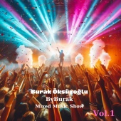 Burak Öksüzoğlu - Mixed Music Show & , Vol. 1 [Enstrümantal ByMix]