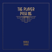 Booka Shade - The Player / Push Me