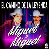 Miguel Y Miguel - El Camino De La Leyenda