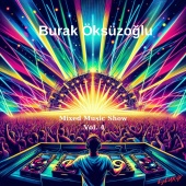 Burak Öksüzoğlu - Mixed Music Show & , Vol. 4 [ByMix]