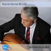 Namık Kemal Bilgin - 38 Türkü'de Kayseri
