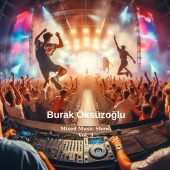 Burak Öksüzoğlu - Mixed Music Show & , Vol. 3 [ByMix]