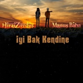 Hirai Zerdüş - İyi Bak Kendine (feat. Manuş Baba)