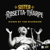 Sister Rosetta Tharpe - Down By The Riverside [Live]