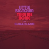 Little Big Town - Take Me Home (feat. Sugarland)