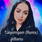 Banu - Tükenmişem [Remix]