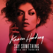 KAREN HARDING - Say Something [Chill Out Version]