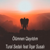 Tural Sedalı - Ölümnen Qayıtdım (feat. İlqar Susalı)