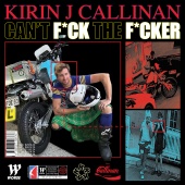 Kirin J Callinan - Can't F*uck The F*cker