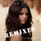 Selena Gomez & The Scene - Round & Round [Remix EP]
