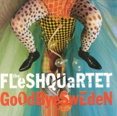 Fleshquartet - Goodbye Sweden