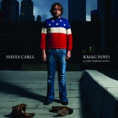 Hayes Carll - KMAG YOYO (& Other American Stories)