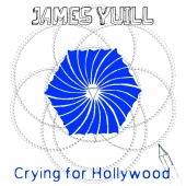 James Yuill - Crying For Hollywood