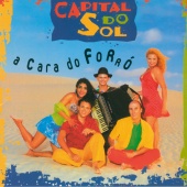 Capital Do Sol - A Cara Do Forró