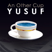 Yusuf - An Other Cup (Non EEA)