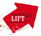 Chris Potter Quartet - Lift: Live At The Village Vanguard