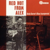 Alexis Korner's Blues Incorporated - Red Hot From Alex (Reissue)