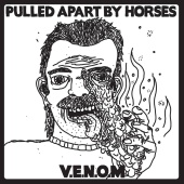 Pulled Apart By Horses - V.E.N.O.M.